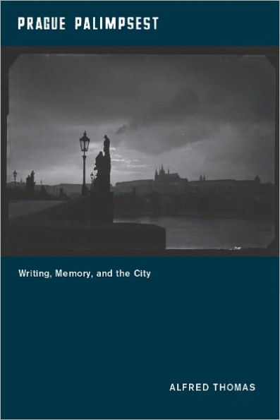 Prague Palimpsest: Writing, Memory, and the City