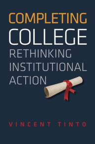 Title: Completing College: Rethinking Institutional Action, Author: Vincent Tinto