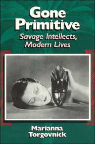 Title: Gone Primitive: Savage Intellects, Modern Lives, Author: Marianna Torgovnick