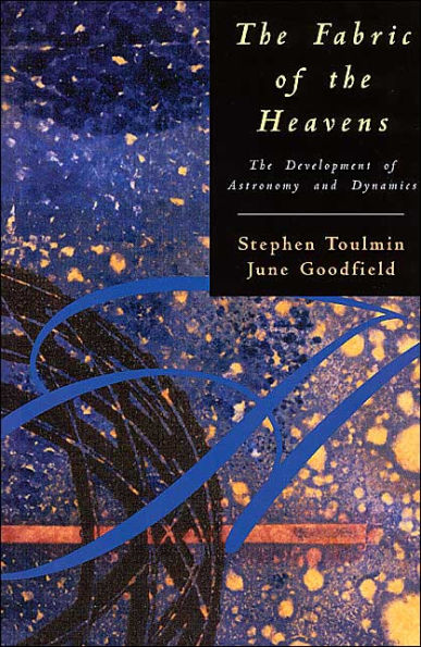 The Fabric of the Heavens: The Development of Astronomy and Dynamics / Edition 1