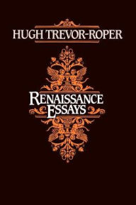 Title: Renaissance Essays, Author: Hugh Trevor-Roper