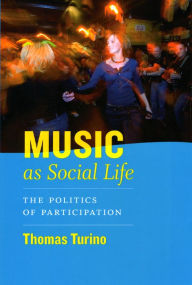 Title: Music as Social Life: The Politics of Participation, Author: Thomas Turino