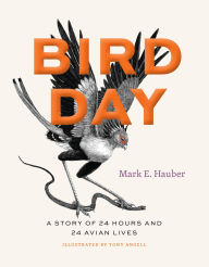 Title: Bird Day: A Story of 24 Hours and 24 Avian Lives, Author: Mark E. Hauber