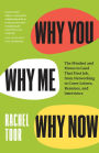 Why You, Why Me, Why Now: The Mindset and Moves to Land That First Job, from Networking to Cover Letters, Resumes, and Interviews
