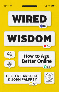 Title: Wired Wisdom: How to Age Better Online, Author: Eszter Hargittai