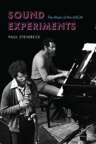 Title: Sound Experiments: The Music of the AACM, Author: Paul Steinbeck