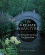 The Greater Perfection: The Story of the Gardens at Les Quatre Vents