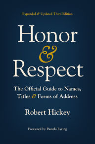 Title: Honor and Respect: The Official Guide to Names, Titles, and Forms of Address, Author: Robert Hickey