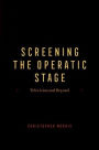 Screening the Operatic Stage: Television and Beyond