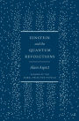 Einstein and the Quantum Revolutions