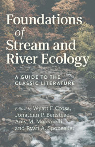 Title: Foundations of Stream and River Ecology: A Guide to the Classic Literature, Author: Wyatt F. Cross
