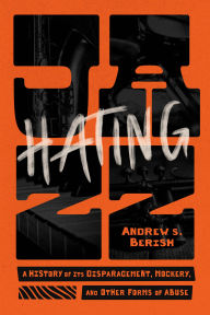 Title: Hating Jazz: A History of Its Disparagement, Mockery, and Other Forms of Abuse, Author: Andrew S. Berish