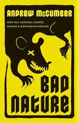 Bad Nature: How Rat Control Shapes Human and Nonhuman Worlds