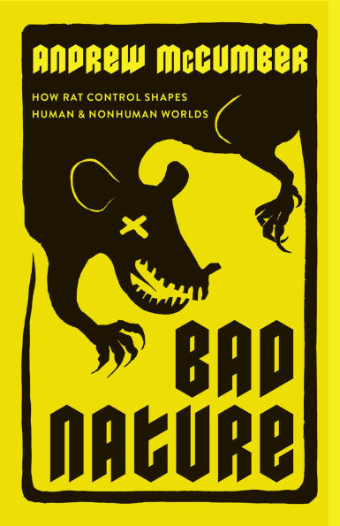 Bad Nature: How Rat Control Shapes Human and Nonhuman Worlds
