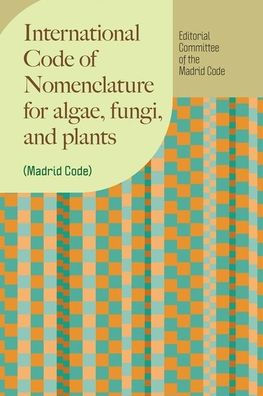 International Code of Nomenclature for algae, fungi, and plants (Madrid Code)