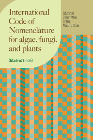 Title: International Code of Nomenclature for algae, fungi, and plants (Madrid Code), Author: Editorial Committee of the Madrid Code