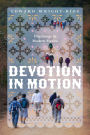 Devotion in Motion: Pilgrimage in Modern Mexico