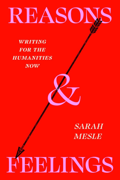 Reasons and Feelings: Writing for the Humanities Now