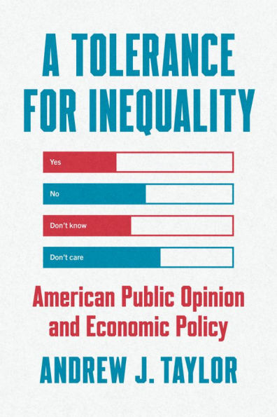 A Tolerance for Inequality: American Public Opinion and Economic Policy