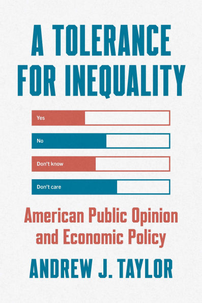 A Tolerance for Inequality: American Public Opinion and Economic Policy