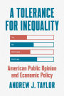 A Tolerance for Inequality: American Public Opinion and Economic Policy