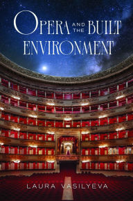 Title: Opera and the Built Environment, Author: Laura Vasilyeva