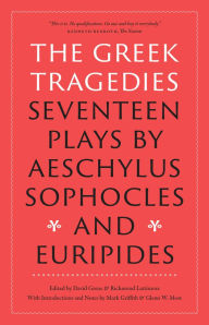 Title: The Greek Tragedies: Seventeen Plays by Aeschylus, Sophocles, and Euripides, Author: Aeschylus