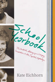 Title: School Yearbook: The Untold Story of a Cringey Tradition and Its Digital Afterlife, Author: Kate Eichhorn