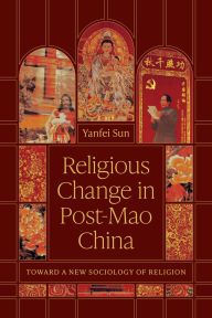 Title: Religious Change in Post-Mao China: Toward a New Sociology of Religion, Author: Yanfei Sun