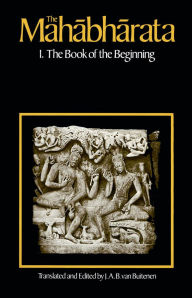 Title: The Mahabharata, Volume 1: Book 1: The Book of the Beginning, Author: J. A. B. van Buitenen