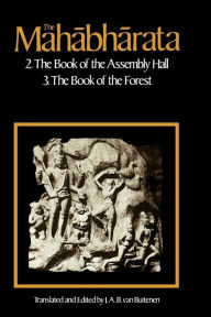 Title: The Mahabharata, Volume 2: Book 2: The Book of Assembly; Book 3: The Book of the Forest, Author: J. A. B. van Buitenen
