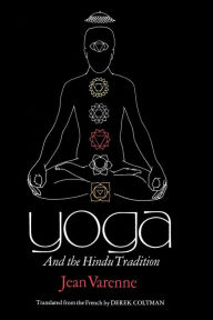 Title: Yoga and the Hindu Tradition / Edition 1, Author: Jean Varenne