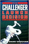 The Challenger Launch Decision: Risky Technology, Culture, and Deviance at NASA