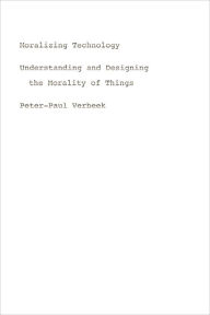 Moralizing Technology: Understanding and Designing the Morality of Things