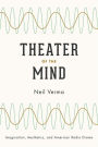 Theater of the Mind: Imagination, Aesthetics, and American Radio Drama