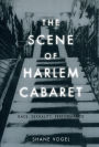 The Scene of Harlem Cabaret: Race, Sexuality, Performance