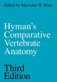 Title: Hyman's Comparative Vertebrate Anatomy / Edition 3, Author: Marvalee H. Wake