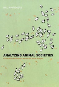 Title: Analyzing Animal Societies: Quantitative Methods for Vertebrate Social Analysis, Author: Hal Whitehead