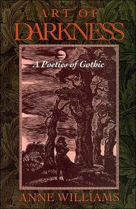 Title: Art of Darkness: A Poetics of Gothic / Edition 2, Author: Anne Williams