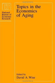 Title: Topics in the Economics of Aging, Author: David A. Wise