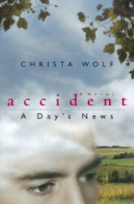 Title: Accident: A Day's News: A Novel, Author: Christa Wolf