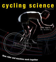 Title: Cycling Science: How Rider and Machine Work Together, Author: Max Glaskin