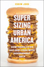 Supersizing Urban America: How Inner Cities Got Fast Food with Government Help