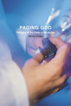 Alternative view 2 of Paging God: Religion in the Halls of Medicine