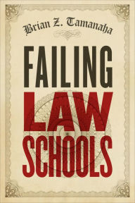 Title: Failing Law Schools, Author: Brian Z. Tamanaha
