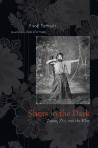 Title: Shots in the Dark: Japan, Zen, and the West, Author: Shoji Yamada