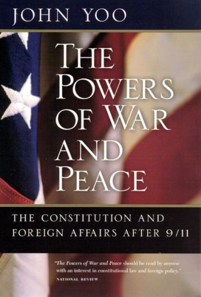 The Powers of War and Peace: The Constitution and Foreign Affairs after 9/11 / Edition 1