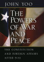 Alternative view 2 of The Powers of War and Peace: The Constitution and Foreign Affairs after 9/11 / Edition 1