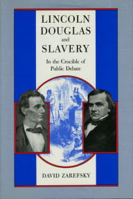 Lincoln, Douglas, and Slavery: In the Crucible of Public Debate / Edition 2