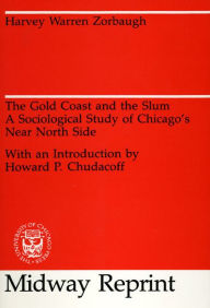 The Gold Coast and the Slum: A Sociological Study of Chicago's near North Side / Edition 2